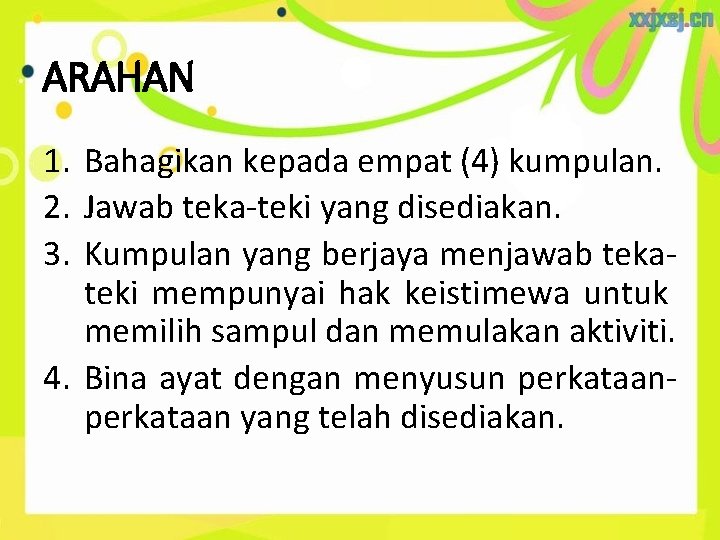 ARAHAN 1. Bahagikan kepada empat (4) kumpulan. 2. Jawab teka-teki yang disediakan. 3. Kumpulan ARAHAN 1. Bahagikan kepada empat (4) kumpulan. 2. Jawab teka-teki yang disediakan. 3. Kumpulan