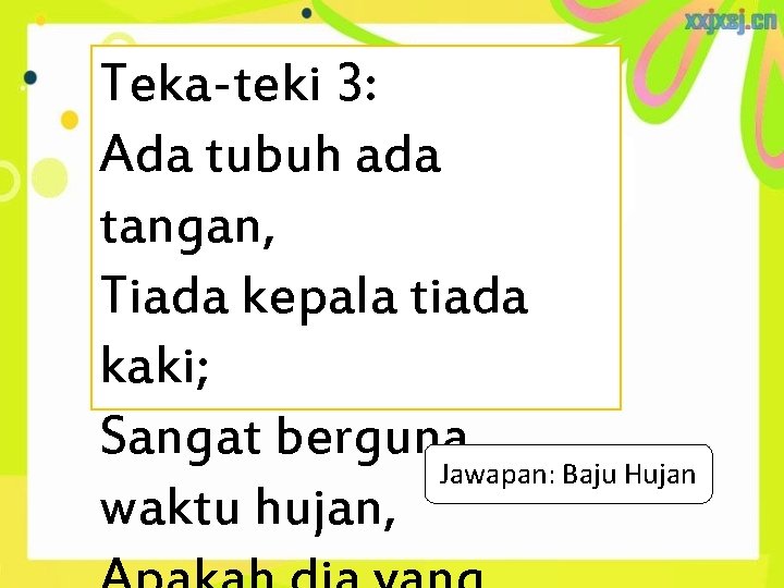 Teka-teki 3: Ada tubuh ada tangan, Tiada kepala tiada kaki; Sangat berguna Jawapan: Baju Teka-teki 3: Ada tubuh ada tangan, Tiada kepala tiada kaki; Sangat berguna Jawapan: Baju