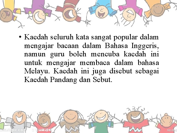 • Kaedah seluruh kata sangat popular dalam mengajar bacaan dalam Bahasa Inggeris, namun • Kaedah seluruh kata sangat popular dalam mengajar bacaan dalam Bahasa Inggeris, namun