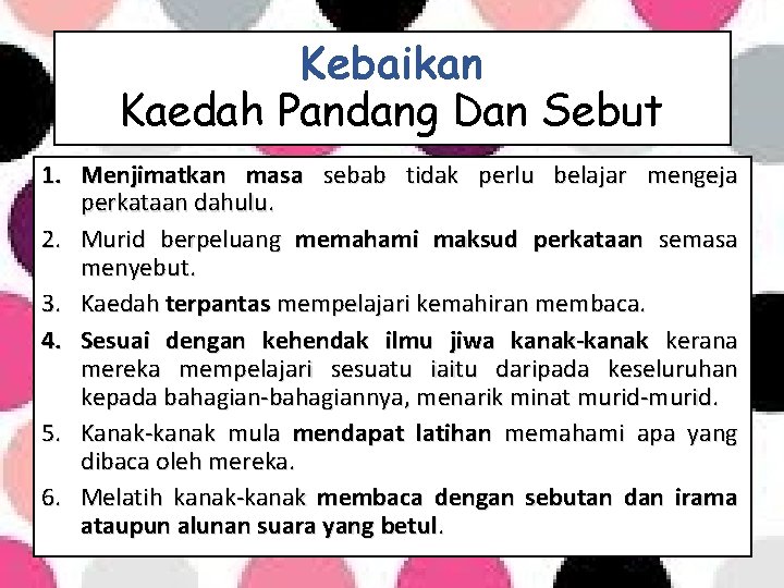 Kebaikan Kaedah Pandang Dan Sebut 1. Menjimatkan masa sebab tidak perlu belajar mengeja perkataan Kebaikan Kaedah Pandang Dan Sebut 1. Menjimatkan masa sebab tidak perlu belajar mengeja perkataan