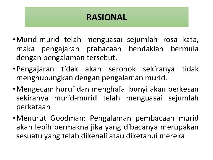 RASIONAL • Murid-murid telah menguasai sejumlah kosa kata, maka pengajaran prabacaan hendaklah bermula dengan RASIONAL • Murid-murid telah menguasai sejumlah kosa kata, maka pengajaran prabacaan hendaklah bermula dengan