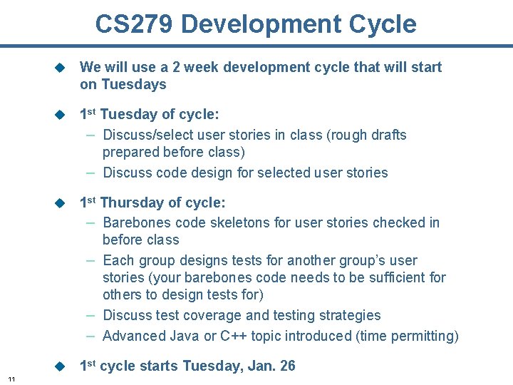 CS 279 Development Cycle 11 u We will use a 2 week development cycle