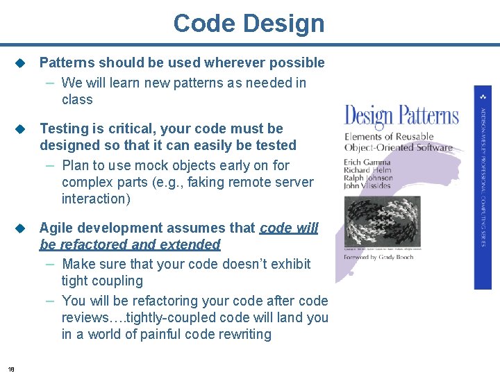 Code Design 18 u Patterns should be used wherever possible – We will learn