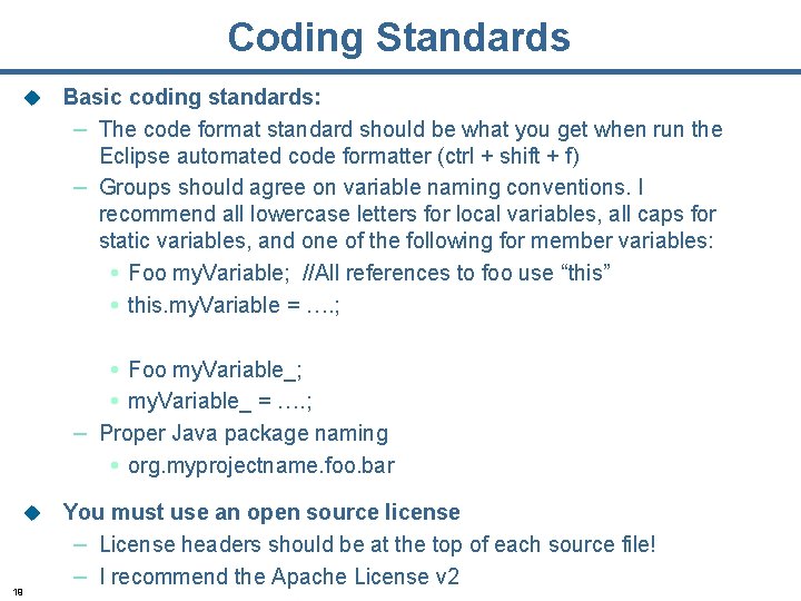 Coding Standards u Basic coding standards: – The code format standard should be what