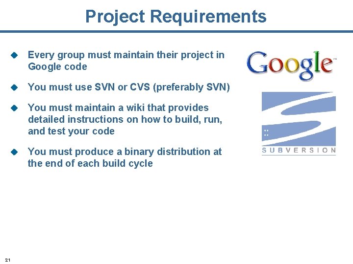 Project Requirements 21 u Every group must maintain their project in Google code u