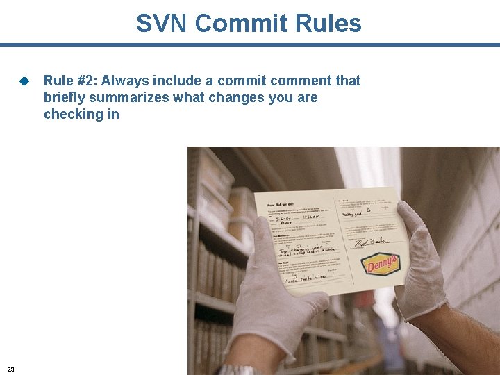 SVN Commit Rules u 23 Rule #2: Always include a commit comment that briefly