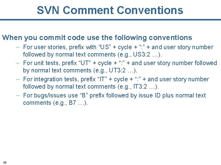 SVN Comment Conventions When you commit code use the following conventions – For user