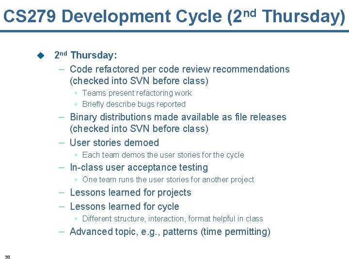 CS 279 Development Cycle (2 nd Thursday) u 2 nd Thursday: – Code refactored