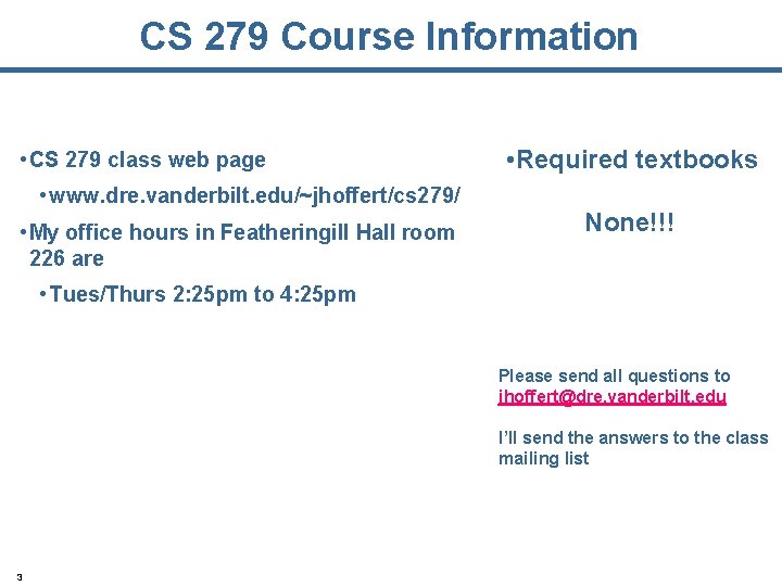 CS 279 Course Information • CS 279 class web page • www. dre. vanderbilt.