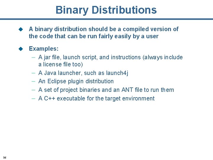 Binary Distributions 35 u A binary distribution should be a compiled version of the