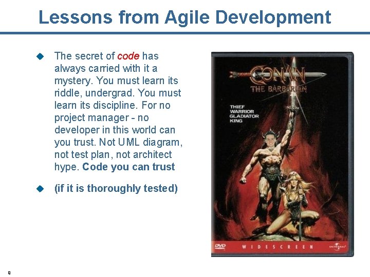 Lessons from Agile Development 9 u The secret of code has always carried with