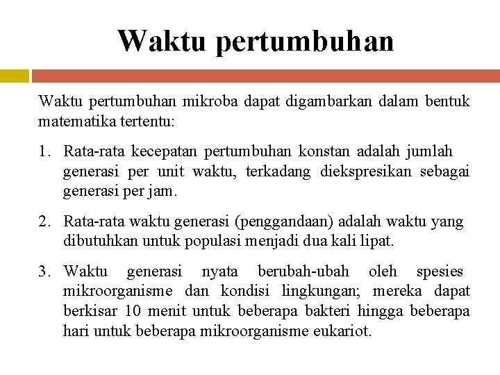 Waktu pertumbuhan mikroba dapat digambarkan dalam bentuk matematika tertentu: 1. Rata-rata kecepatan pertumbuhan konstan