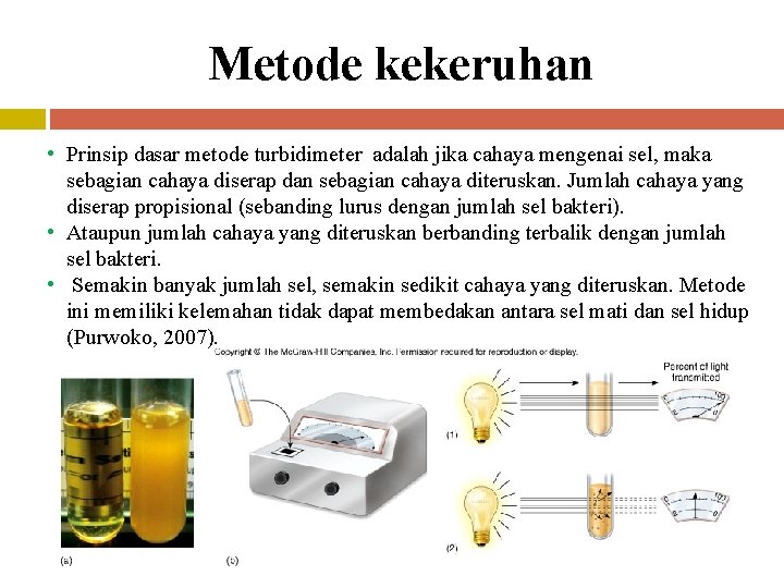 Metode kekeruhan • Prinsip dasar metode turbidimeter adalah jika cahaya mengenai sel, maka sebagian