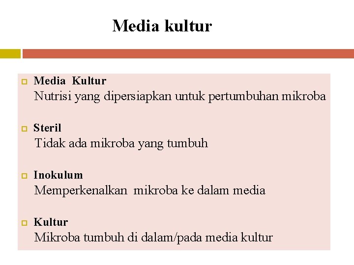 Media kultur Media Kultur Nutrisi yang dipersiapkan untuk pertumbuhan mikroba Steril Tidak ada mikroba