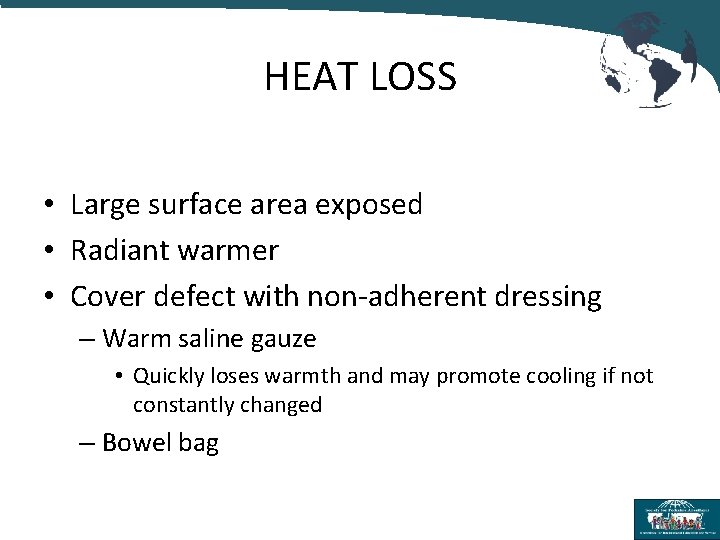 HEAT LOSS • Large surface area exposed • Radiant warmer • Cover defect with