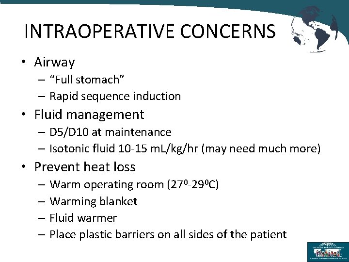 INTRAOPERATIVE CONCERNS • Airway – “Full stomach” – Rapid sequence induction • Fluid management