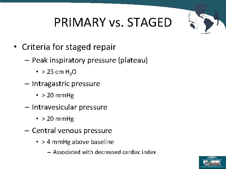 PRIMARY vs. STAGED • Criteria for staged repair – Peak inspiratory pressure (plateau) •