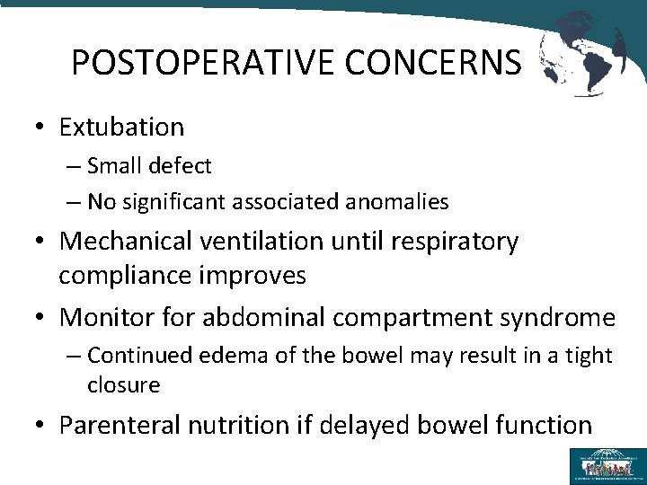 POSTOPERATIVE CONCERNS • Extubation – Small defect – No significant associated anomalies • Mechanical