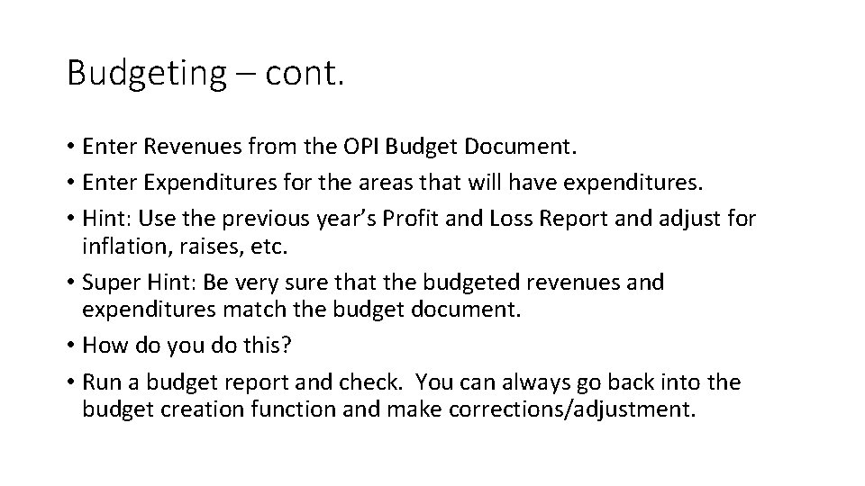 Budgeting – cont. • Enter Revenues from the OPI Budget Document. • Enter Expenditures