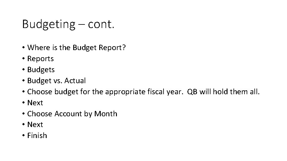 Budgeting – cont. • Where is the Budget Report? • Reports • Budget vs.