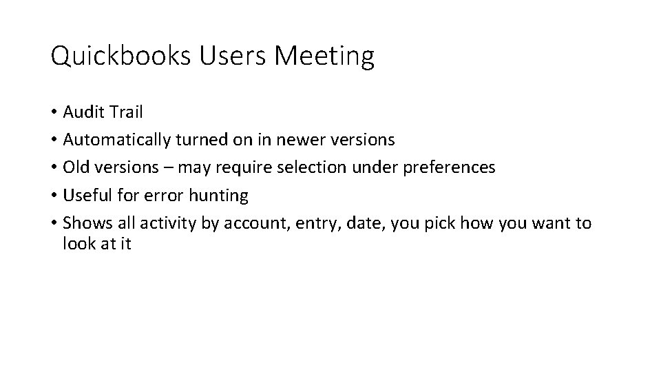 Quickbooks Users Meeting • Audit Trail • Automatically turned on in newer versions •