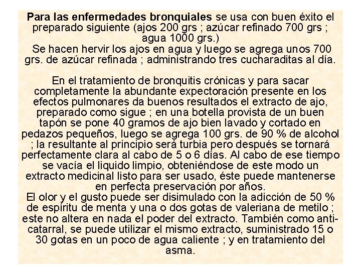 Para las enfermedades bronquiales se usa con buen éxito el preparado siguiente (ajos 200