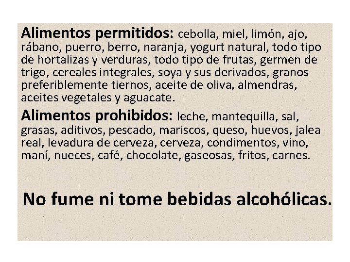 Alimentos permitidos: cebolla, miel, limón, ajo, rábano, puerro, berro, naranja, yogurt natural, todo tipo