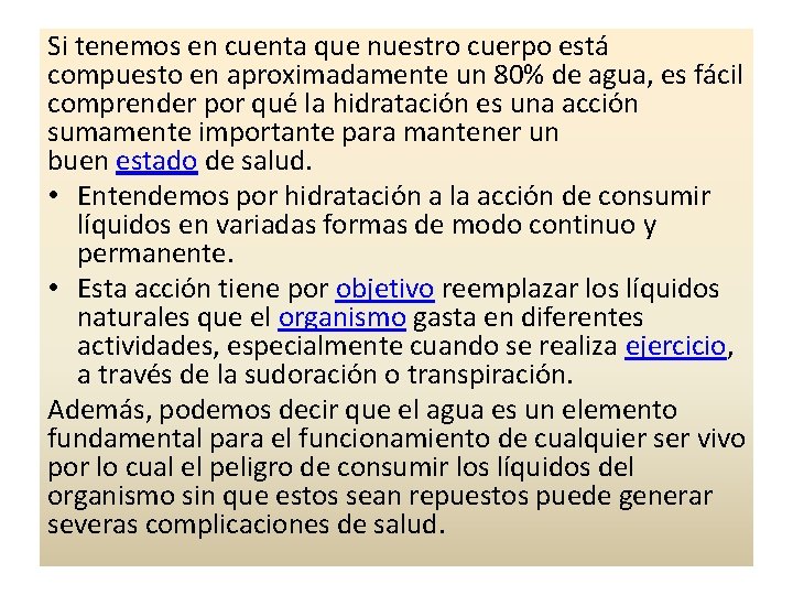 Si tenemos en cuenta que nuestro cuerpo está compuesto en aproximadamente un 80% de