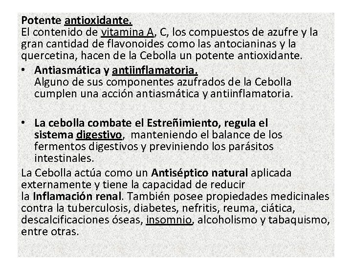 Potente antioxidante. El contenido de vitamina A, C, los compuestos de azufre y la