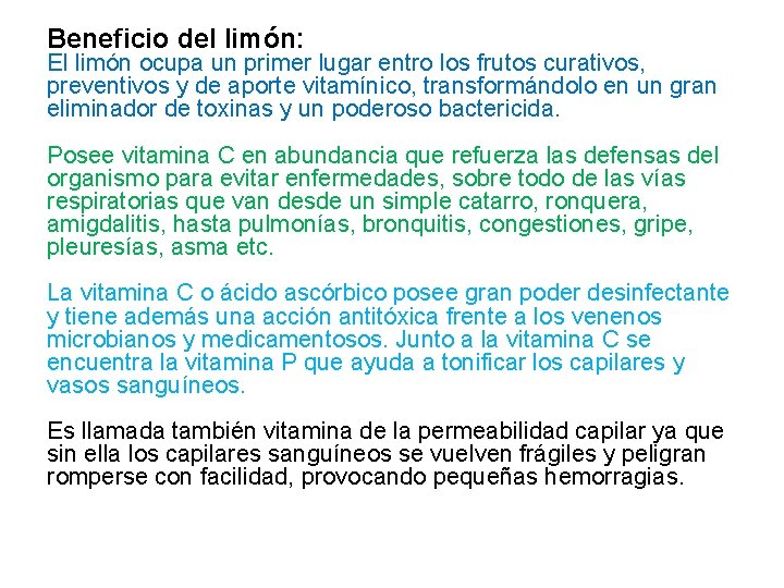 Beneficio del limón: El limón ocupa un primer lugar entro los frutos curativos, preventivos
