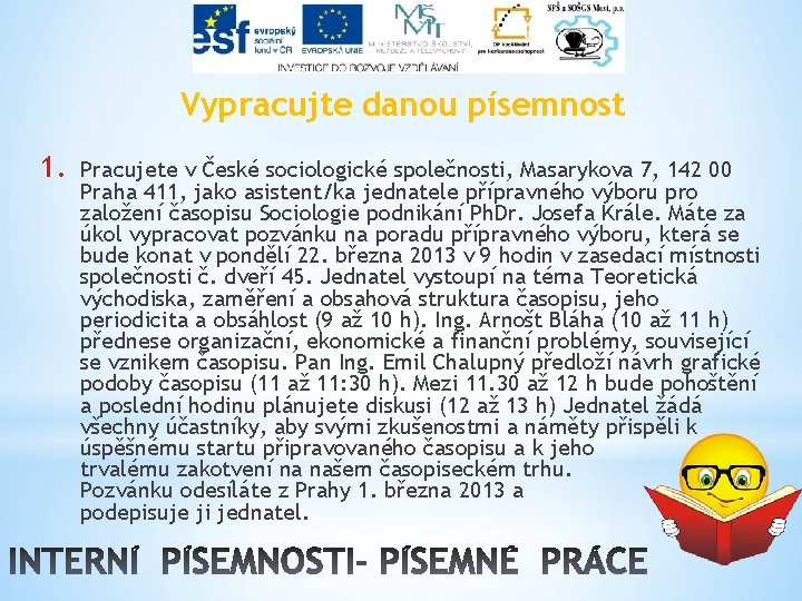 Vypracujte danou písemnost 1. Pracujete v České sociologické společnosti, Masarykova 7, 142 00 Praha