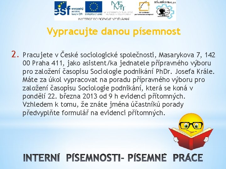 Vypracujte danou písemnost 2. Pracujete v České sociologické společnosti, Masarykova 7, 142 00 Praha