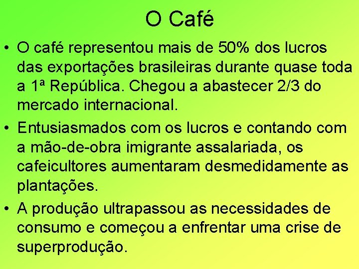 O Café • O café representou mais de 50% dos lucros das exportações brasileiras