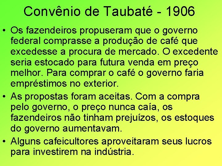 Convênio de Taubaté - 1906 • Os fazendeiros propuseram que o governo federal comprasse