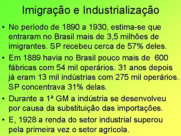 Imigração e Industrialização • No período de 1890 a 1930, estima-se que entraram no