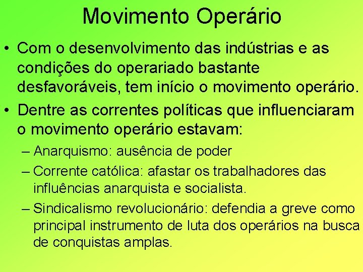 Movimento Operário • Com o desenvolvimento das indústrias e as condições do operariado bastante