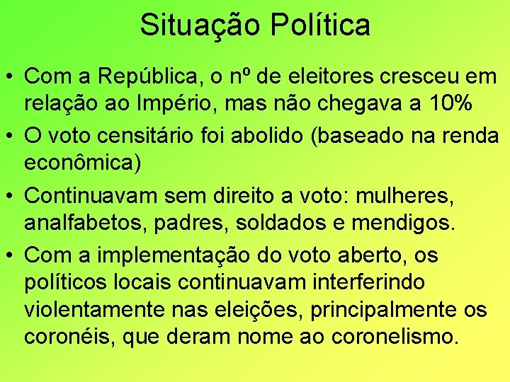 Situação Política • Com a República, o nº de eleitores cresceu em relação ao