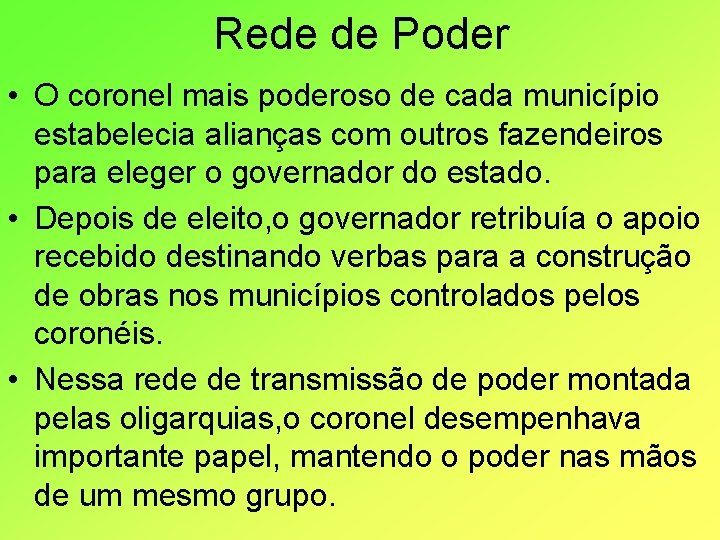 Rede de Poder • O coronel mais poderoso de cada município estabelecia alianças com