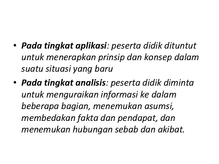  • Pada tingkat aplikasi: peserta didik dituntut untuk menerapkan prinsip dan konsep dalam