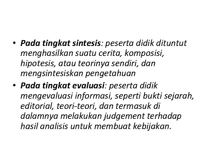  • Pada tingkat sintesis: peserta didik dituntut menghasilkan suatu cerita, komposisi, hipotesis, atau