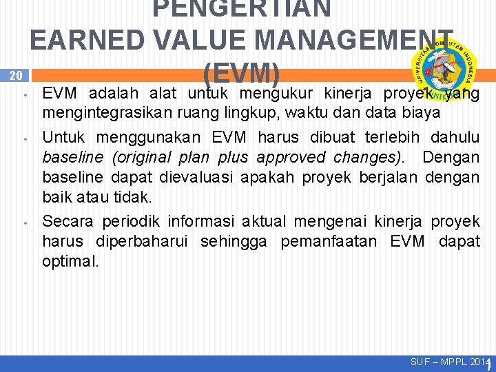 PENGERTIAN EARNED VALUE MANAGEMENT 20 (EVM) • • • EVM adalah alat untuk mengukur PENGERTIAN EARNED VALUE MANAGEMENT 20 (EVM) • • • EVM adalah alat untuk mengukur