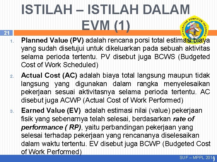 ISTILAH – ISTILAH DALAM EVM (1) 21 1. 2. 3. Planned Value (PV) adalah