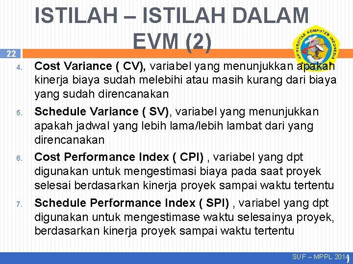 ISTILAH – ISTILAH DALAM EVM (2) 22 4. 5. 6. 7. Cost Variance ( ISTILAH – ISTILAH DALAM EVM (2) 22 4. 5. 6. 7. Cost Variance (