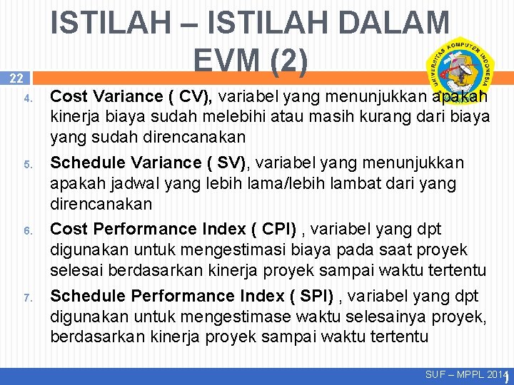 ISTILAH – ISTILAH DALAM EVM (2) 22 4. 5. 6. 7. Cost Variance (