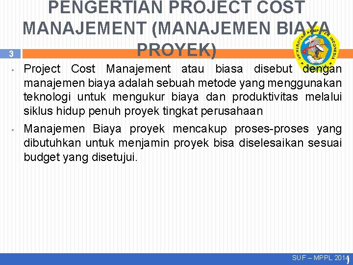 3 • • PENGERTIAN PROJECT COST MANAJEMENT (MANAJEMEN BIAYA PROYEK) Project Cost Manajement atau 3 • • PENGERTIAN PROJECT COST MANAJEMENT (MANAJEMEN BIAYA PROYEK) Project Cost Manajement atau