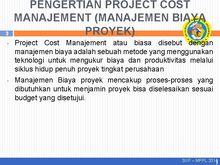 3 • • PENGERTIAN PROJECT COST MANAJEMENT (MANAJEMEN BIAYA PROYEK) Project Cost Manajement atau