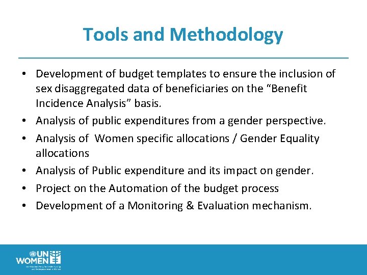 Tools and Methodology • Development of budget templates to ensure the inclusion of sex