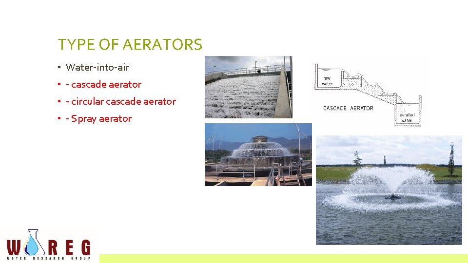 TYPE OF AERATORS • Water-into-air • - cascade aerator • - circular cascade aerator