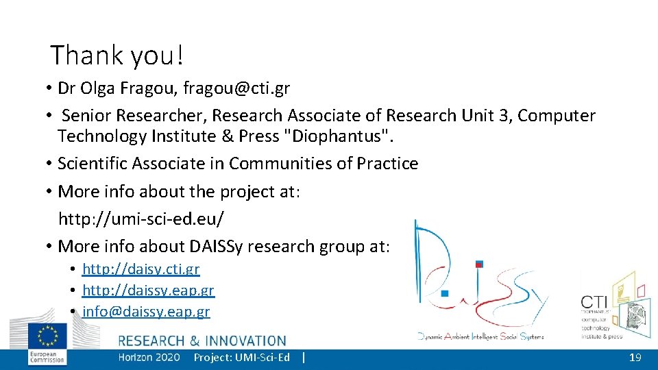 Thank you! • Dr Olga Fragou, fragou@cti. gr • Senior Researcher, Research Associate of
