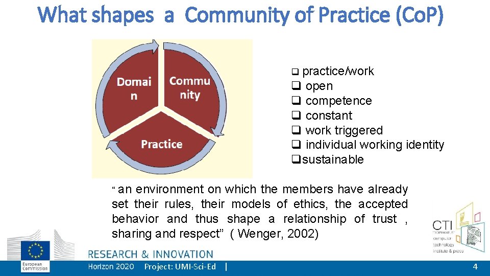 What shapes a Community of Practice (Co. P) q practice/work q open q competence